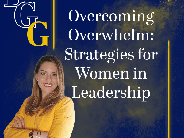 Overcoming Overwhelm: Strategies for Women in&nbsp;Leadership