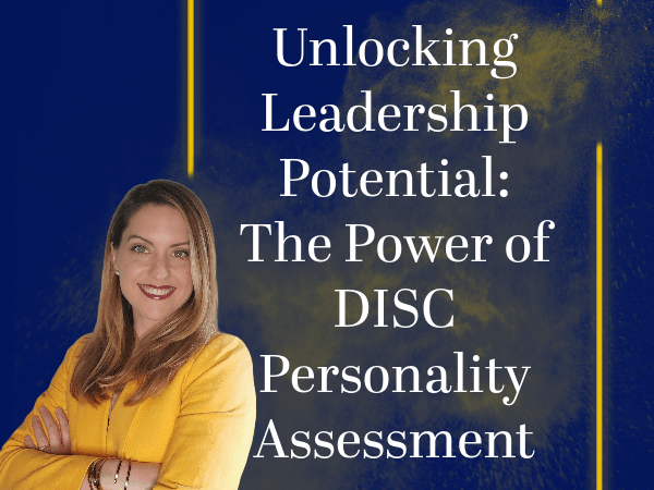 Unlocking Leadership Potential: The Power of DISC Personality&nbsp;Assessment