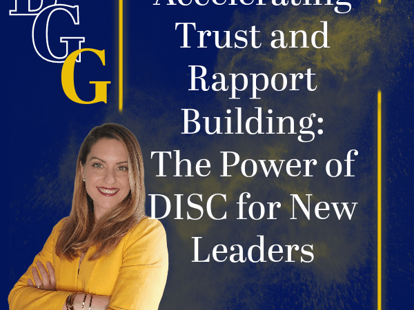 Accelerating Trust and Rapport Building: The Power of DISC for New&nbsp;Leaders