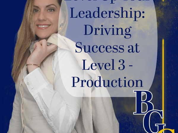 Level Up Your Leadership: Driving Success at Level 3 –&nbsp;Production