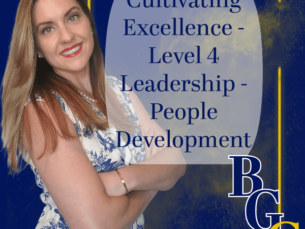 Cultivating Excellence – Level 4 Leadership – People&nbsp;Development